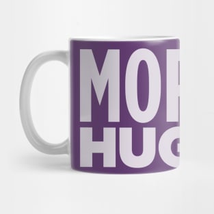 MORE HUGS! Mug